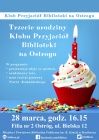 Trzecie urodziny Klubu Przyjaciół Biblioteki na Ostrogu
