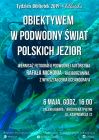 "Obiektywem w podwodny świat polskich jezior"-wernisaż wystawy
